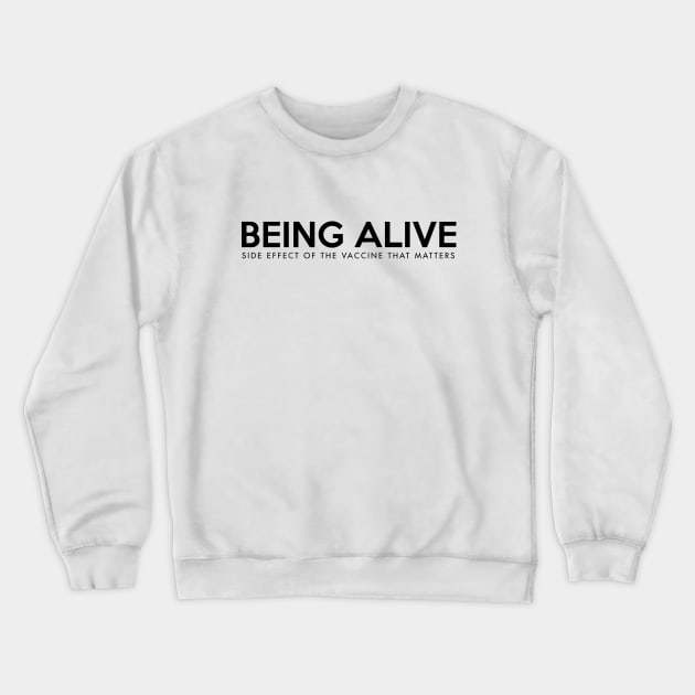 Being Alive Side Effect Of Vaccination Black Crewneck Sweatshirt by felixbunny